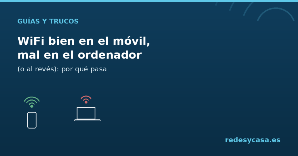 Por qué el WiFi va bien en el móvil y mal en el ordenador - redesycasa.es