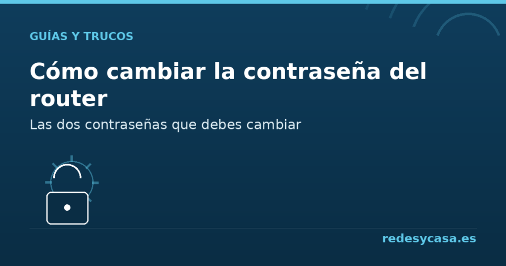 Cómo cambiar la contraseña del router paso a paso - redesycasa.es