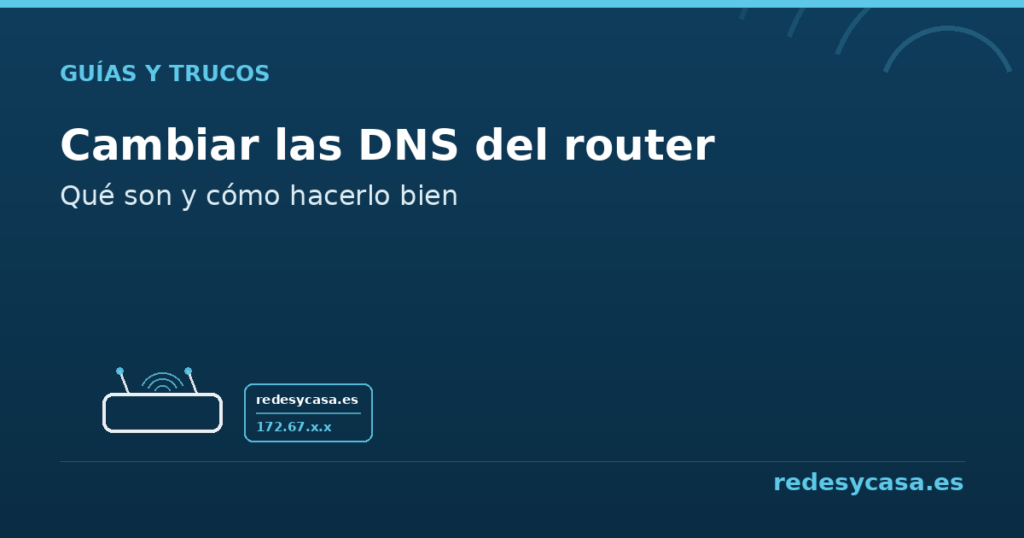 Cómo cambiar las DNS del router - redesycasa.es