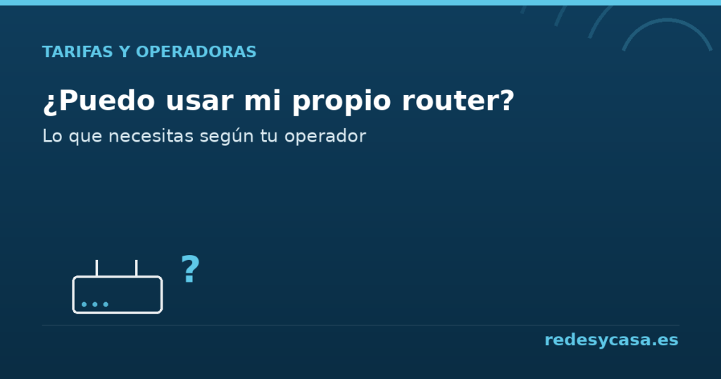 ¿Puedo usar mi propio router con mi operador? - redesycasa.es