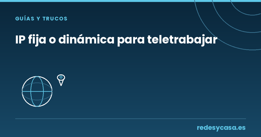 IP fija o dinámica para teletrabajar — globo de red con pin de ubicación