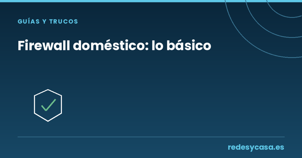 Firewall doméstico activado — escudo con check de verificación